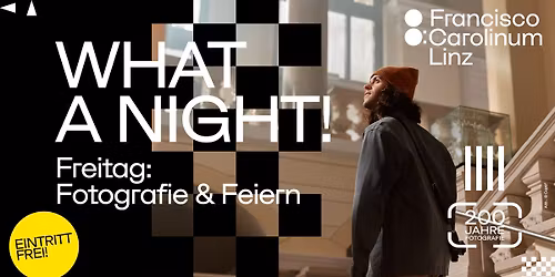 WHAT A NIGHT \/\/ Freitag: Fotografie & Feiern