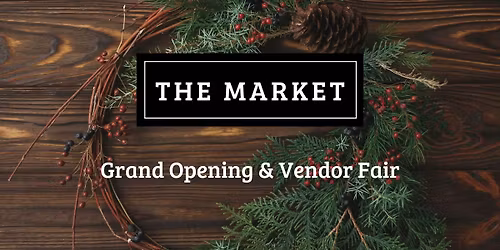 The Market Grand Opening & Vendor Fair
