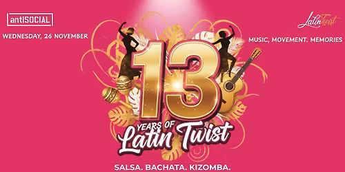 Wednesday 26 November - 13 Years of Latin Twist @ AntiSocial Lower Parel I Salsa- Bachata-Kizomba