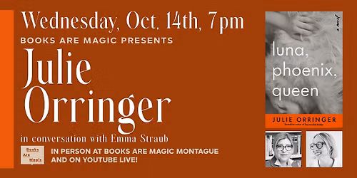 In-Store: Julie Orringer: Luna, Phoenix, Queen w\/ Emma Straub