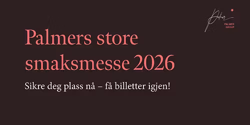 [F\u00e5 billetter] Palmers store smaksmesse 2026