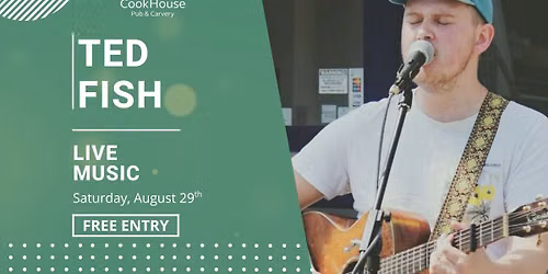 Live in our (Cook)House - Ted Fish