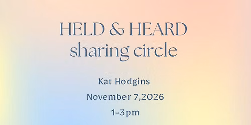 Held & Heard: Sharing Circle