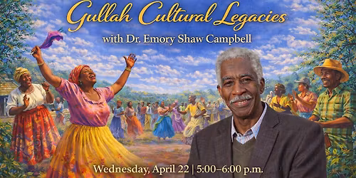 Gullah Cultural Legacies by Dr. Emory Shaw Campbell