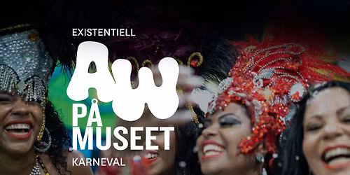 Existentiell AW p\u00e5 museet - Karneval