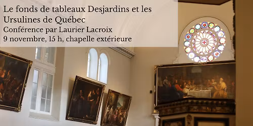 Conf\u00e9rence : Le fonds de tableaux Desjardins et les Ursulines de Qu\u00e9bec