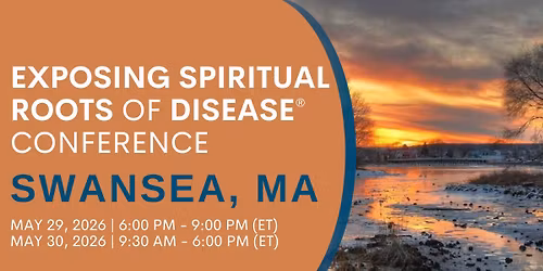Exposing Spiritual Roots of Disease Conference \u2013 Swansea, MA
