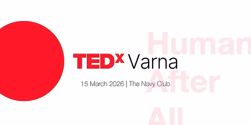 TEDxVarna: Human After All