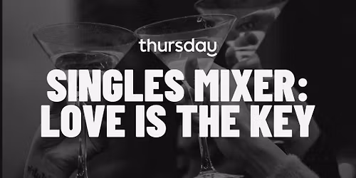 Thursday | LOVE IS THE KEY - SINGLES NIGHT | Grapes & Grains, West Loop
