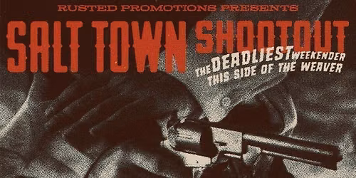 Rusted Promotions Presents SALT TOWN SHOOTOUT - DAY 2