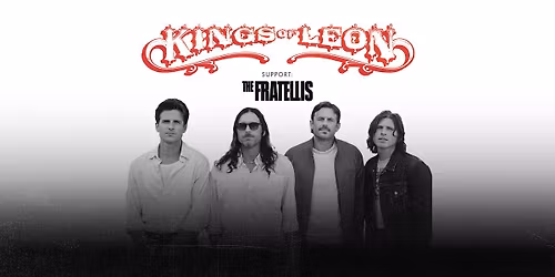 KINGS OF LEON \u2022 Support: The Fratellis \u2022 Wiener Stadthalle