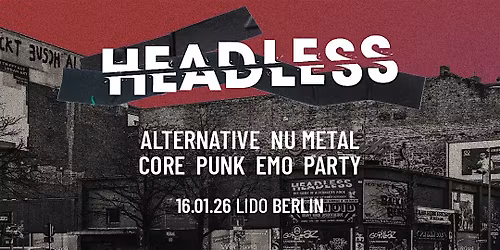 Headless \u2022 Alternative-NuMetal-Core-PopPunk-Emo-Party  \u2022 Lido Berlin