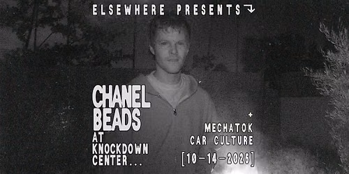 Elsewhere Presents: Chanel Beads @ Knockdown Center