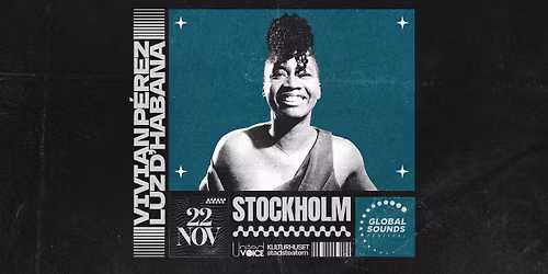 Vivian P\u00e9rez & Luz D\u2019Habana | Kulturhuset Stadsteatern