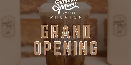 GRAND OPENING DAY SUMMER MOON WHEATON