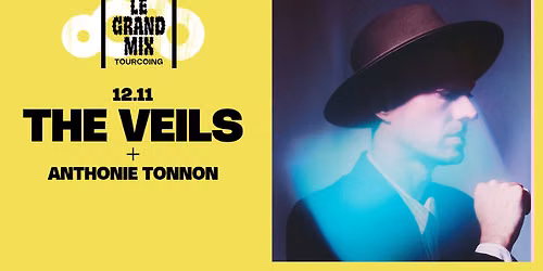 The Veils + Anthonie Tonnon \u00b7 Le Grand Mix \u00b7 Tourcoing