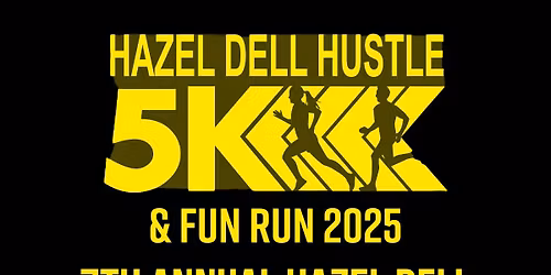 7th ANNUAL HAZEL DELL HUSTLE 5K & FUN RUN 2025
