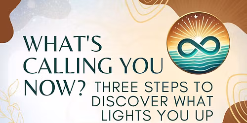 What's Calling You Now? Three Steps to Discover What Lights You Up
