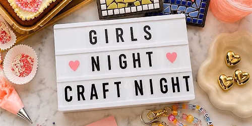 Girls' Day Out: Craft and Chill