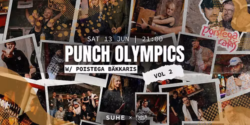 PUNCH OLYMPICS x POISTEGA B\u00c4KKARIS VOL 2 @ SUHE