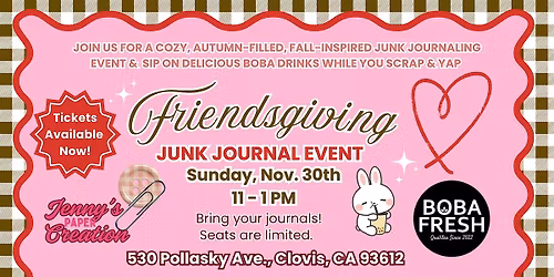 Friendsgiving Junk Journal Event | 11.30.2025 | 11-1PM | Boba Fresh Clovis
