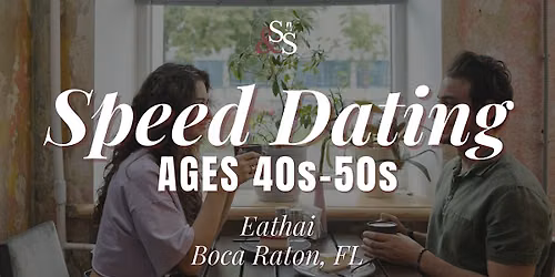 Speed Dating Ages 40s-50s in Boca Raton, FL at Eathai
