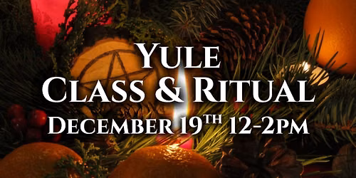 Yule Class & Ritual
