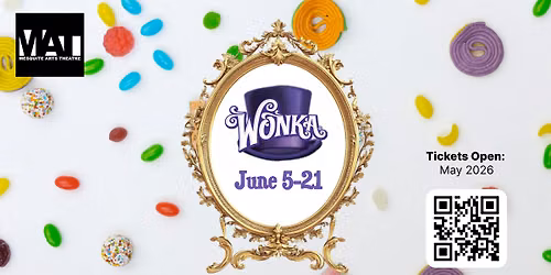Mesquite Arts Theatre presents "WONKA" — 1527 N Galloway Ave, Mesquite, TX, United States, Texas 75149