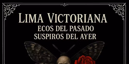 LIMA VICTORIANA, Ecos del pasado Suspiros del ayer