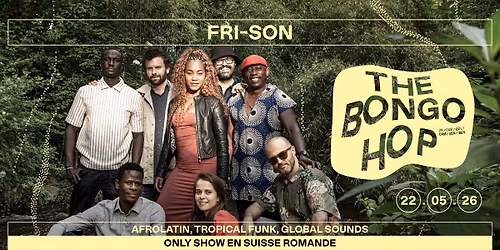 The Bongo Hop (FR\/CUB\/COL\/CAM\/SEN\/BEN) + Support : Siselabonga (CH)