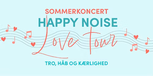 Happy Noise Sommerkoncert: Tro, h\u00e5b og k\u00e6rlighed