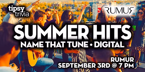 Calgary: RUMUR - Summer Hits Mix Name That Tune - Sep 3, 7pm