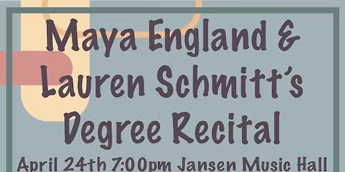Maya England & Lauren Schmitt's Degree Recital