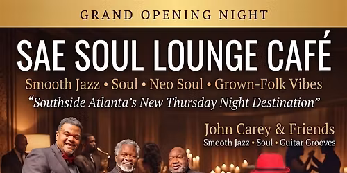 Grand Opening Night - SAE Soul Lounge Caf\u00e9 | Southside Atlanta\u2019s Thursday