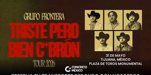 TRISTE PERO BIEN C*BR\u00d3N TOUR | GRUPO FRONTERA