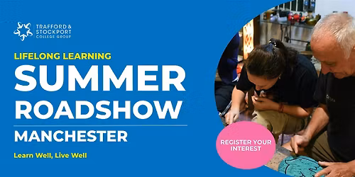 Lifelong Learning Summer Roadshow \u2013 Manchester