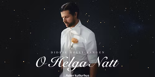 Didrik Solli-Tangen \u2013 O Helga Natt \/\/ Asker kulturhus