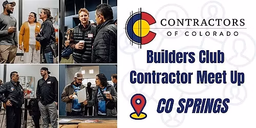 Builders Club Contractor Only Meet Up -  April 30th Colorado Springs