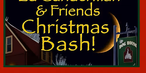 DOG HOUSE SALOON XMAS PARTY w\/ ED GUNDERMAN & FRIENDS!