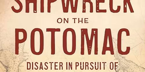 \u201cShipwreck on the Potomac: Disaster in Pursuit of Lincoln\u2019s Killer\u201d by Karen E. Stone