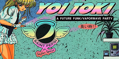 YOI TOKI: A FUTURE FUNK \/ VAPORWAVE PARTY feat. SAINT PEPSI