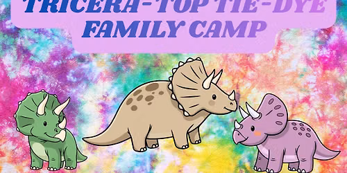 Tricera-Top Tie-Dye Family Camp