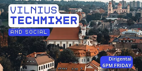 Vilnius Tech Mixer and Social (Tech \/ AI \/ Data \/ IT) \u2728