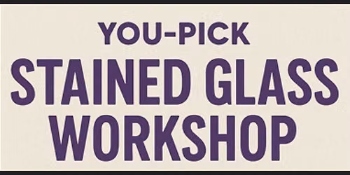 08-26-2026 Open Workshop you pick Stained Glass Kit