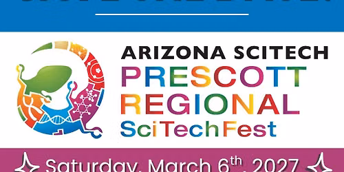 Prescott Regional SciTech Fest - 2027