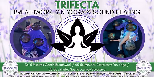90 Minute Trifecta: Breathwork, Restorative Yin Yoga & Sound Healing