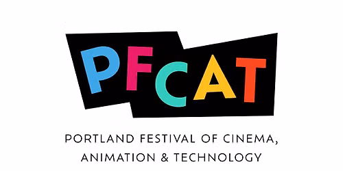 PFCAT (Portland Festival of Cinema, Animation & Technology) 