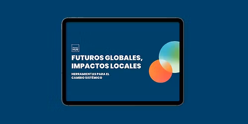Futuros globales, impactos locales: lanzamiento del proceso