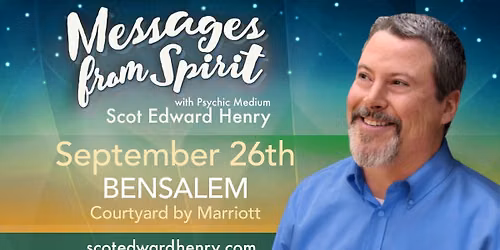 Messages from Spirit with Psychic Medium Scot Edward Henry in Bensalem, PA