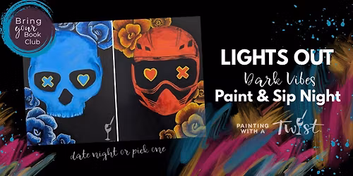 LIGHTS OUT: Dark Vibes Paint & Sip PICK ONE!
